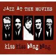 Jazz at the Movies - Kiss Kiss Bang Bang - CD