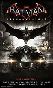 Batman Arkham Knight: The Official Novelization - by Marv Wolfman (Paperback)
