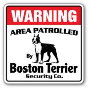 SignMission 12 x 8 in. Area Patrolled Dog Owner Puppy Breeder Vet Boston Terrier Security Sign
