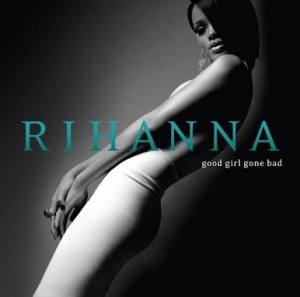 RIHANNA good girl gone bad: RELOADED